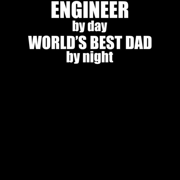 000275 Engineer By Day Worlds Best Dad By Night ctp Thumbnail